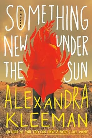 Book cover of Something New Under the Sun by Alexandra Kleeman