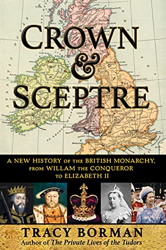 Crown & sceptre : a new history of the British monarchy, from William the Conqueror to Elizabeth II