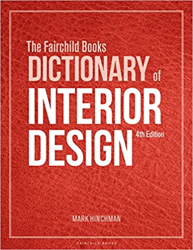 The Fairchild Books dictionary of interior design